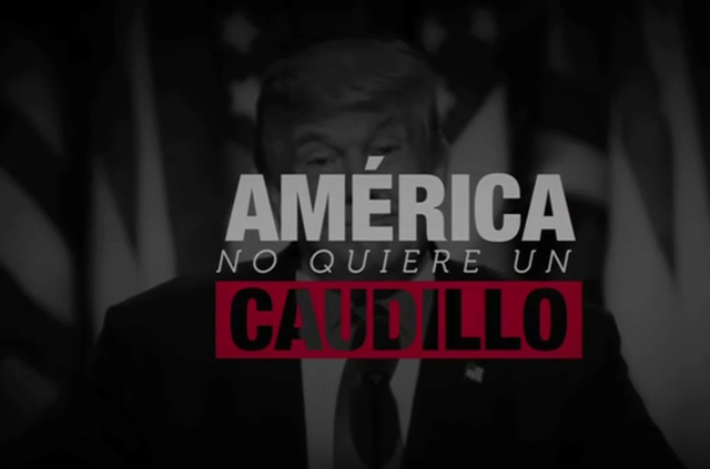 América no quiere un caudillo, el spot a favor de Hillary Clinton