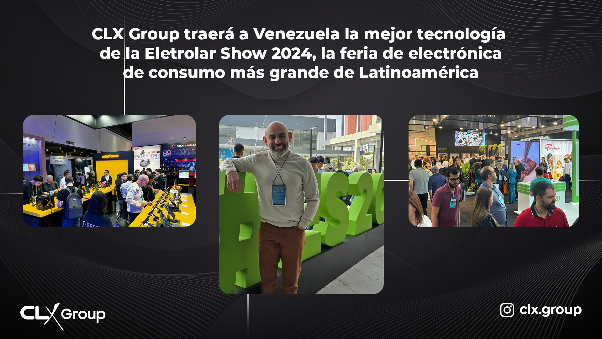 CLX Group traerá a Venezuela la mejor tecnología de la Eletrolar Show 2024, la feria de electrónica de consumo más grande de Latinoamérica